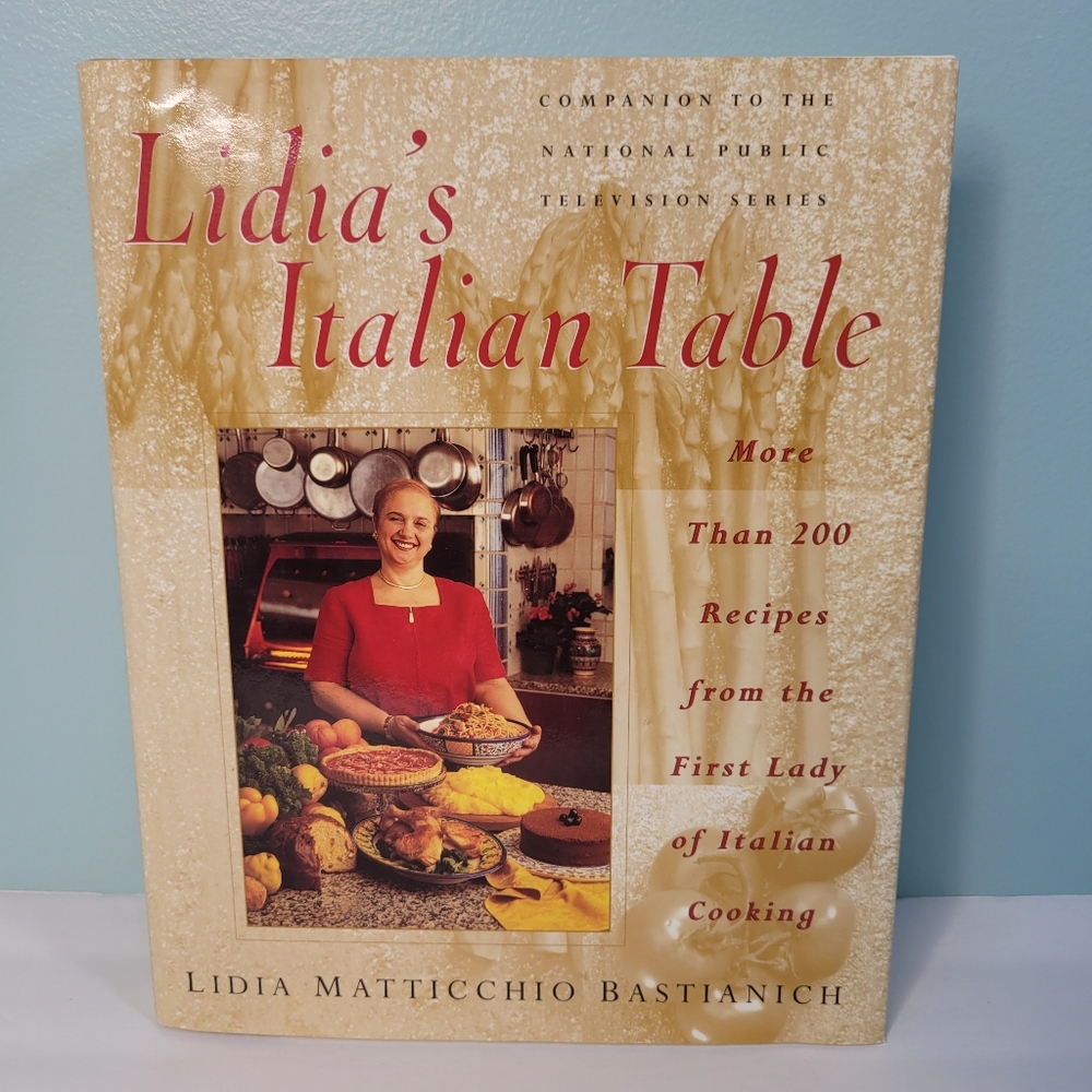 Lidia's Italian Table More Than 200 Recipes from the First Lady of .. Bastianich
